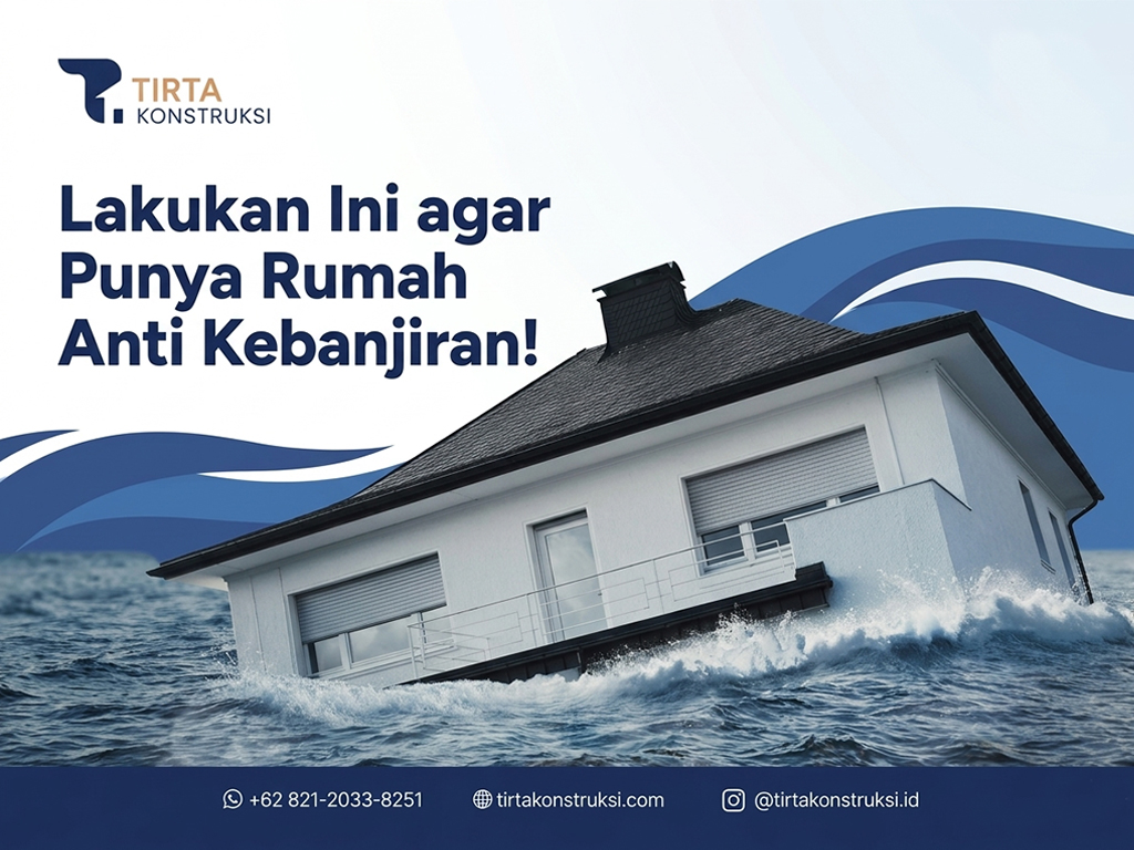 Lakukan Ini agar Punya Rumah Anti Kebanjiran!